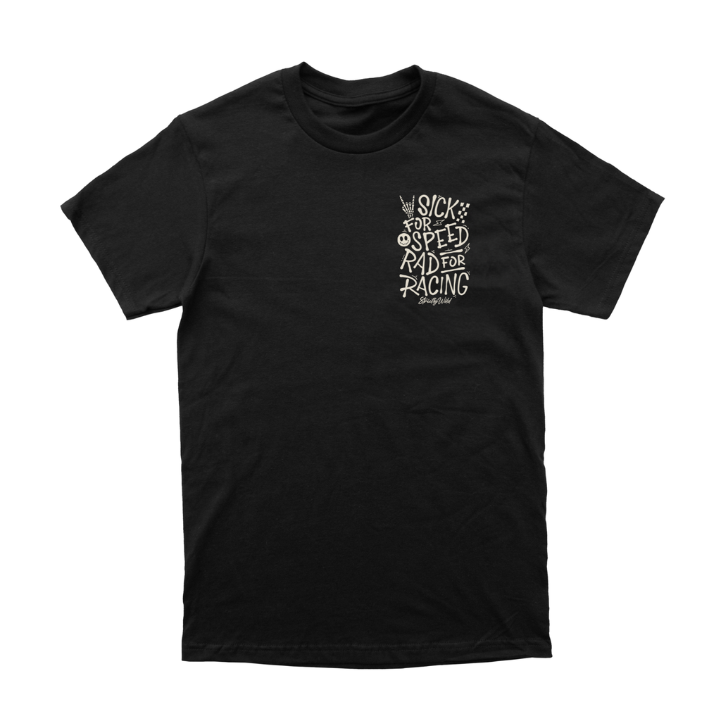 Strictly Wild Sick For Speed Rad For Racing T-Shirt